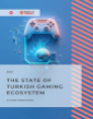 The State of Turkish Gaming Ecosystem